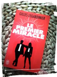 Couverture livre le premier miracle de Gilles legardinier avis pitch monblabladefille.com