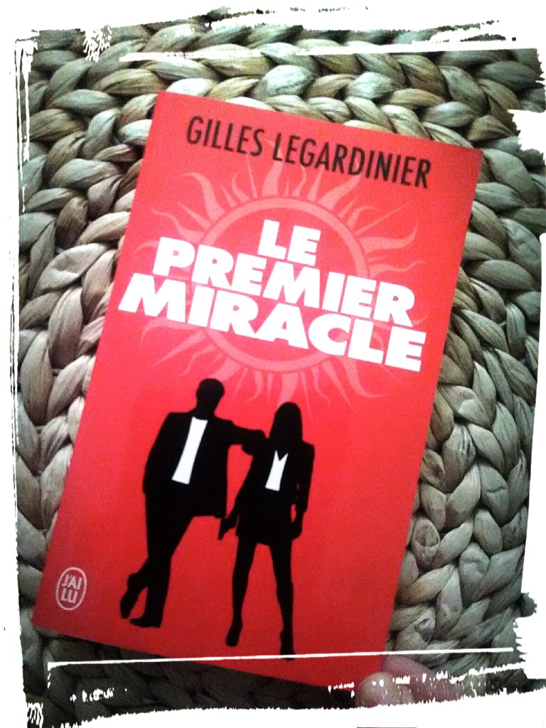 Livre le premier miracle de Gilles legardinier avis pitch monblabladefille.com